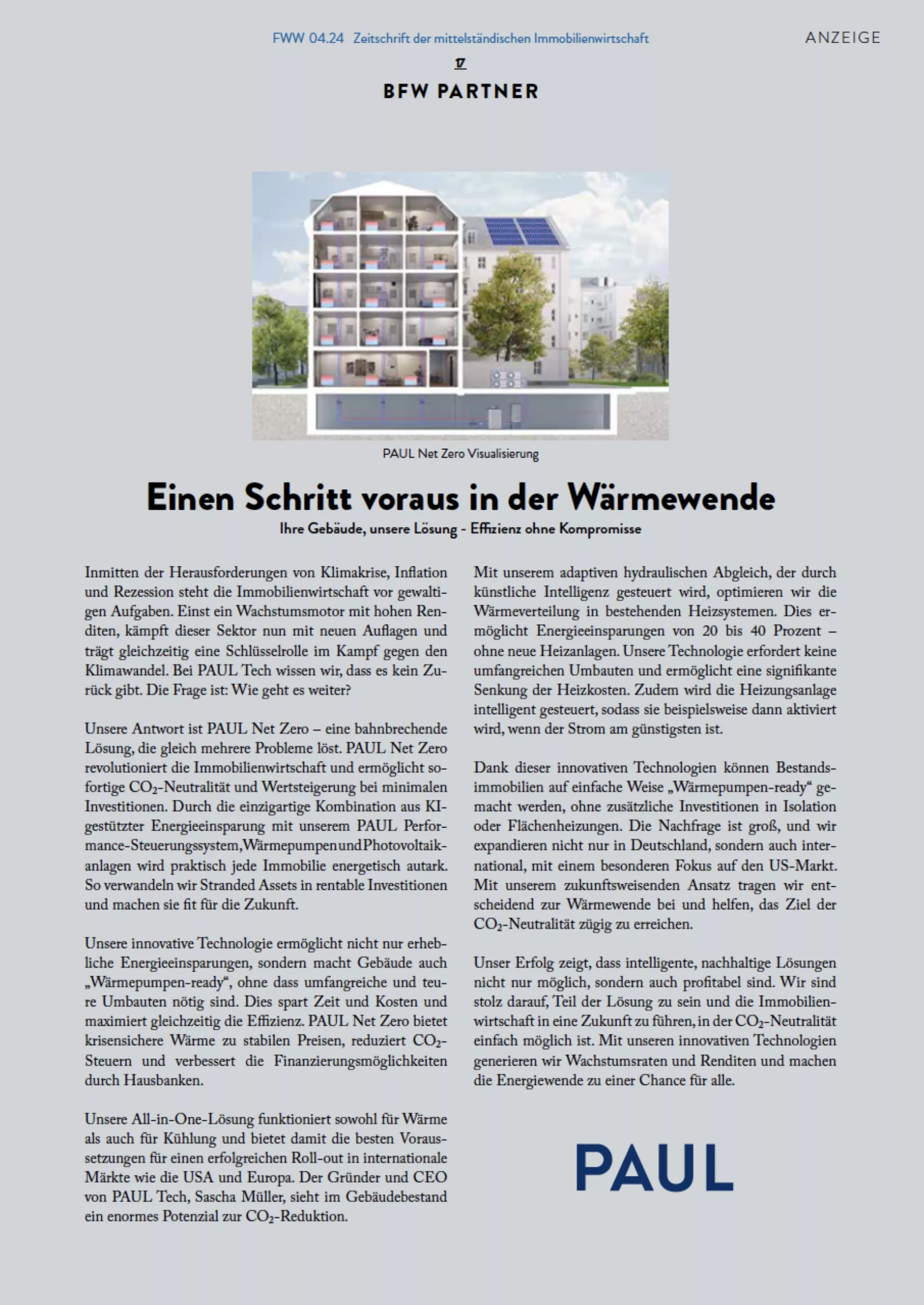 In der aktuellen Ausgabe 04/24 des FWW Fachmagazins des BFW Bundes stellen wir vor, wie Immobilien Portfolios nachhaltig aufgewertet werden können, ohne, dass hohe Investitionen getätigt werden müssen. Die intelligente Kombination aus KI-gestützter Steuerung, Wärmepumpen und Photovoltaik macht Gebäude energetisch autark– ohne aufwendige Umbauten.