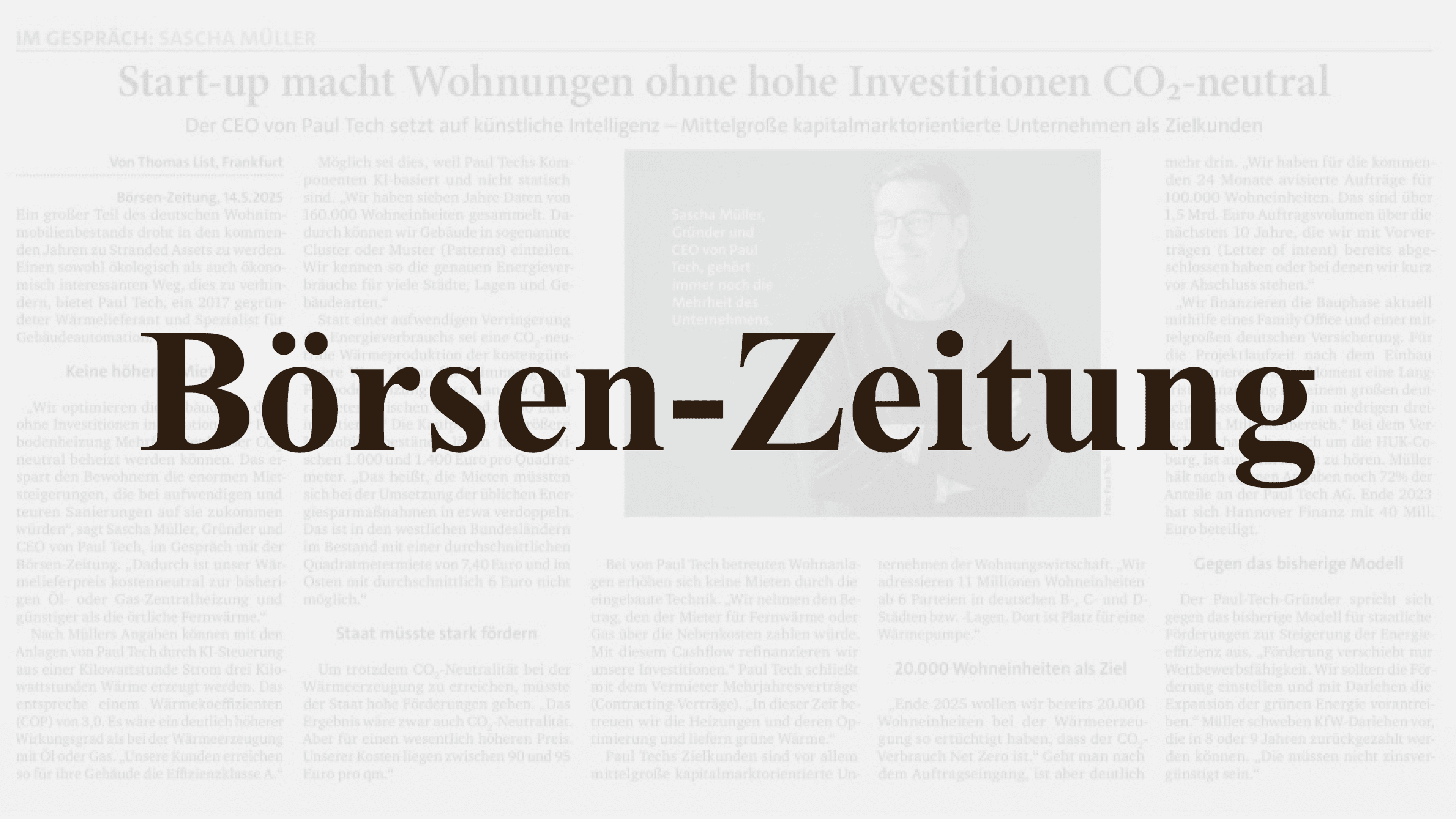 Am 14.05.2025 erschien in der Börsen-Zeitung ein Artikel über PAUL Tech, dem Unternehmen, das “Wohnungen ohne hohe Investitionen CO2-neutral" macht.